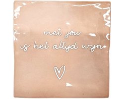 Tegeltjes met tekst: Met jou is het altijd wijn - Hip - moederdag - tegelwijsheid - Roze/wit - Keramiek - cadeau - brievenbuspakje - 10x10 cm